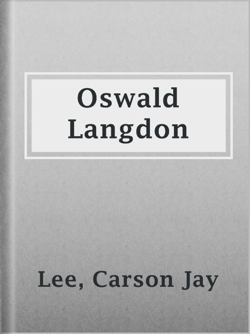 Title details for Oswald Langdon by Carson Jay Lee - Available